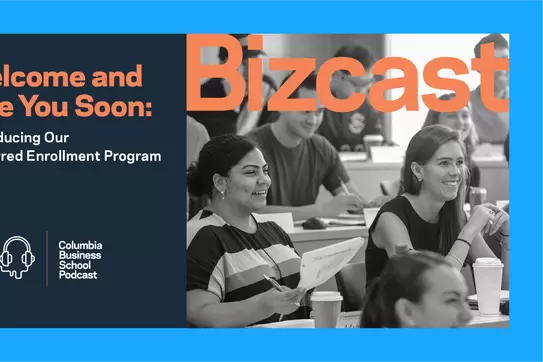 Columbia Bizcast: Welcome and See You Soon