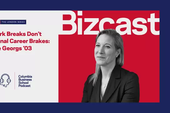 Columbia Bizcast: Work Breaks Don't Signal Career Brakes: Lee George '03