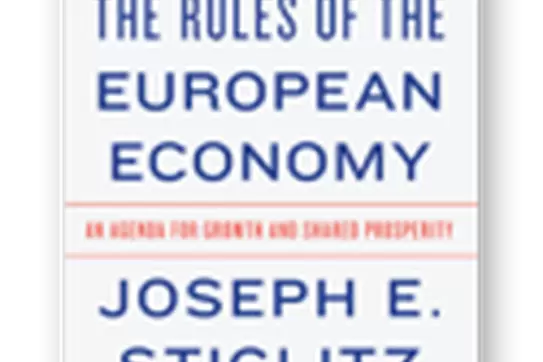 Rewriting the Rules of the European Economy: An Agenda for Growth and Shared Prosperity by Prof. Joseph Stiglitz